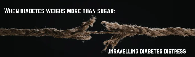 When diabetes weighs more than sugar- unravelling diabetes distress