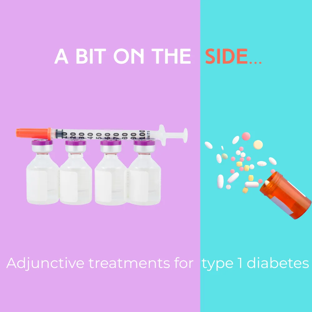 A bit on the side. Adjunctive treatments for type 1 diabetes