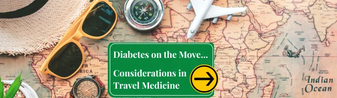 Diabetes on the move- considerations in travel medicine